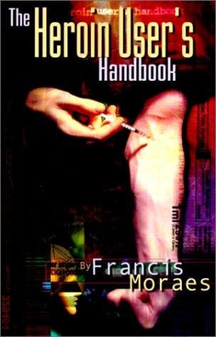 The Heroin User's Handbook