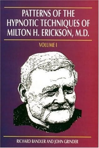Patterns of the hypnotic techniques of Milton H. Erickson, M.D. Volume 1