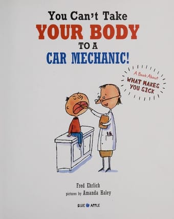 You can't take your body to a car mechanic