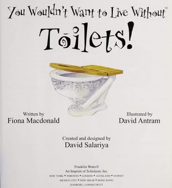 You wouldn't want to live without toilets!