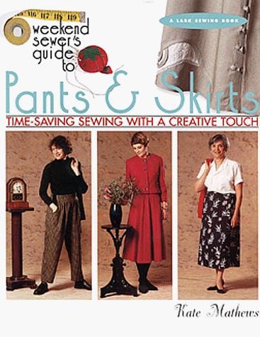 The Weekend Sewer's Guide to Pants & Skirts