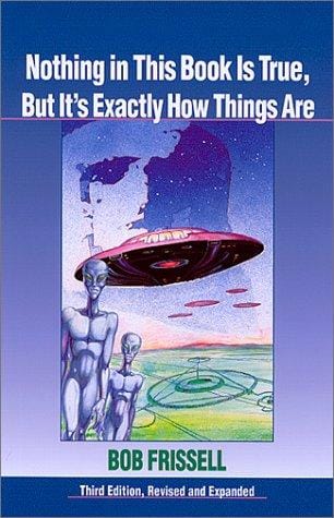 Nothing in this book is true, but it's exactly how things are