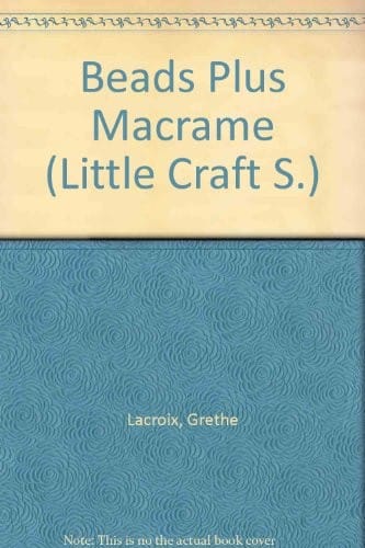 Beads Plus Macramé (Little Craft Book)