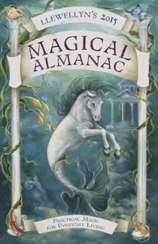 Llewellyn's 2015 Magical Almanac: Practical Magic for Everyday Living (Llewellyn's Magical Almanac)