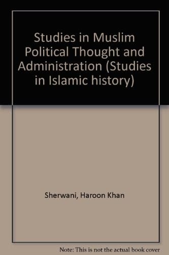 Studies in Muslim political thought and administration