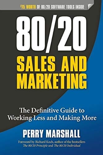 80/20 Sales and Marketing: The Definitive Guide to Working Less and Making More