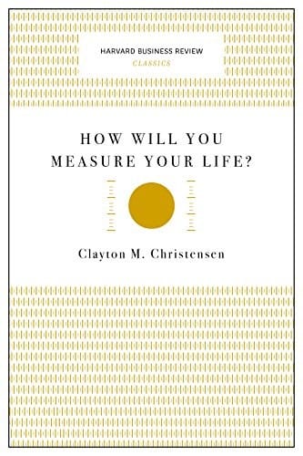 How will you measure your life?