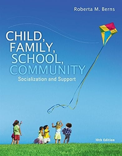 child, family, school, community, socialization and support 10th ed.