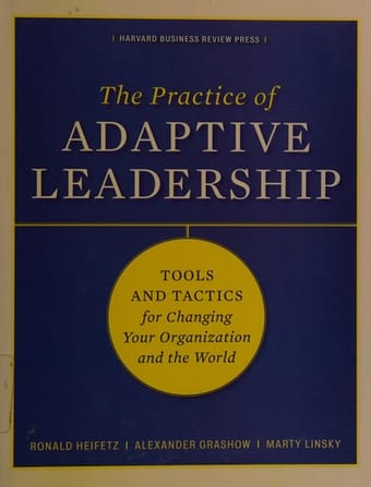 The practice of adaptive leadership