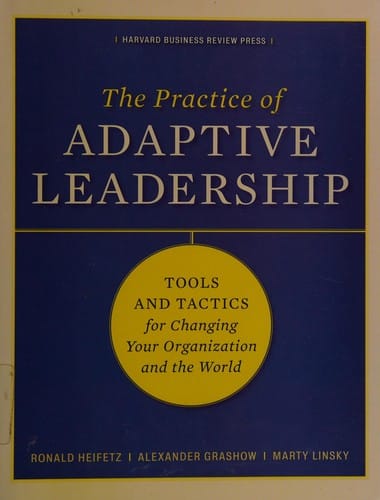 The practice of adaptive leadership