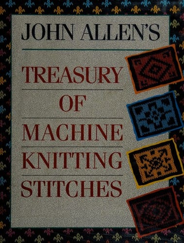 John Allenʼs treasury of machine knitting stitches