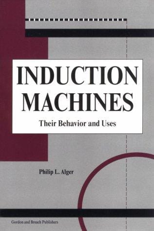 Induction machines, their behavior and uses