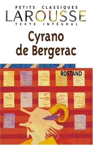 Cyrano de Bergerac. Texte Integral. Petits Classiques Larousse