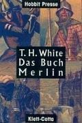 Das Buch Merlin. Das unveröffentlichte Fünfte Buch von 'Der König von Camelot'.