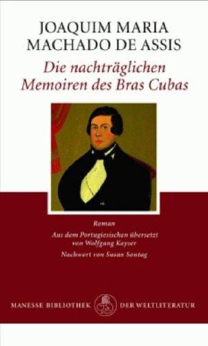 Die nachträglichen Memoiren des Bras Cubas.