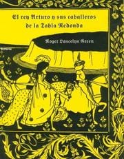 El Rey Arturo y Sus Caballeros de La Tabla Redonda
