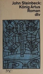 König Artus und die Heldentaten der Ritter seiner Tafelrunde. Roman.