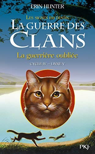 La guerre des Clans - cycle IV Les signes du destin - tome 5 La guerrière oubliée