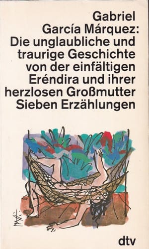 Die unglaubliche und traurige Geschichte von der einfältigen Eréndira und ihrer herzlosen Großmutter