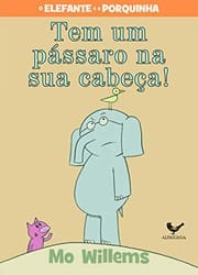 Tem um Passaro na sua Cabeca! - Serie O Elfante e a Porquinha
