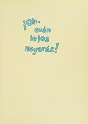 Oh, cuán lejos llegarás!
