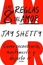 Las 8 Reglas Del Amor. Cómo Encontrarlo, Mantenerlo y Dejarlo Ir / 8 Rules of lo Ve