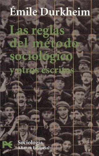 Las reglas del metodo sociologico y otros escritos/ The Rules of The Sociological Method and Other Writings (Ciencias Sociales)