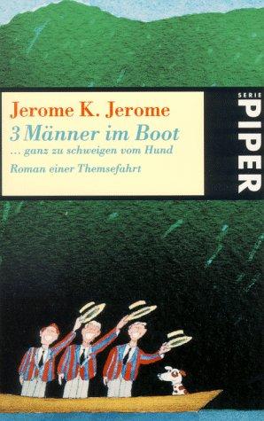 Drei (3) Männer in einem Boot... ganz zu schweigen vom Hund. Roman einer Themsefahrt.