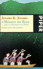 Drei (3) Männer in einem Boot... ganz zu schweigen vom Hund. Roman einer Themsefahrt.