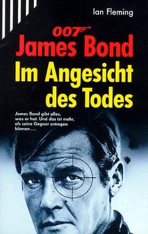 James Bond 007. Im Angesicht des Todes.