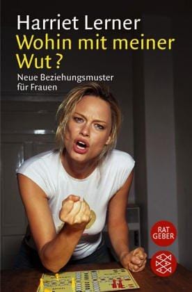 Wohin mit meiner Wut? Neue Beziehungsmuster für Frauen.