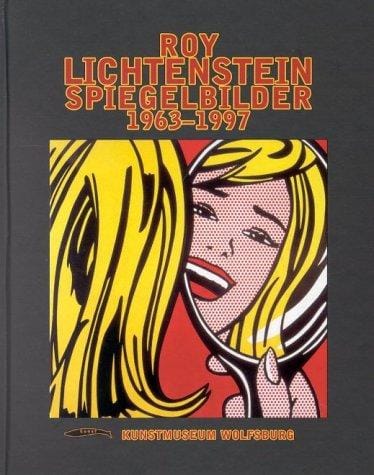 Roy Lichtenstein. Spiegelbilder 1963 - 1997.