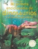 Mi Primera Enciclopedia de Dinosaurios y El Mundo Prehistorico / My First Enciclopedia of Dinosaurs and The Prehistoric Word