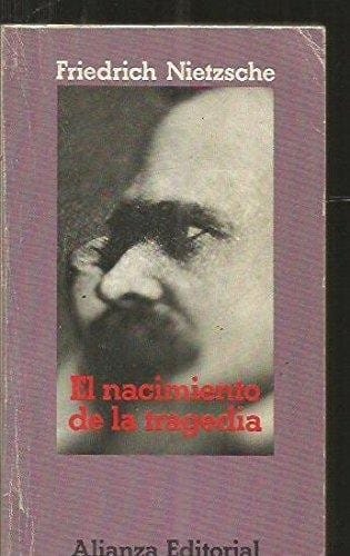 El nacimiento de la tragedia o Grecia y el pesimismo. - 1. ed.