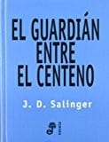 Guardian Entre El Centeno, El - Tapa Dura -
