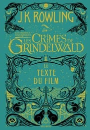 Les animaux fantastiques, T2, Les Crimes de Grindelwald (Le texte du film)
