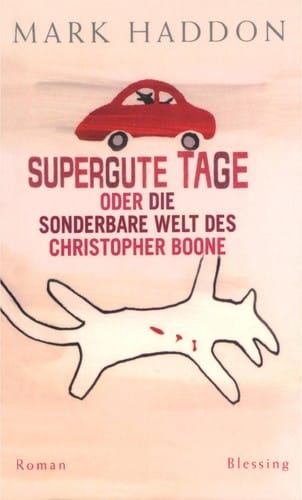 Supergute Tage oder die sonderbare Welt des Christopher Boone