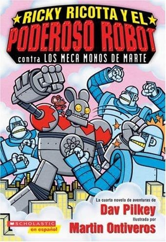 Ricky Ricotta's Mighty Robot #4 Vs. The Mecha-monkeys From Mars (Ricky Ricotta Y El Poderoso Robot Contra Los Mecamonos De Marte)