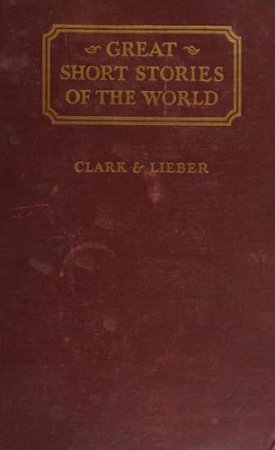 Great Short Stories of the World -- a collection of complete short stories chosen from the literatures of all periods and countries