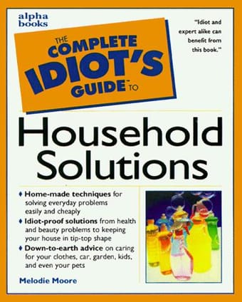 Complete Idiot's Guide to Household Solutions