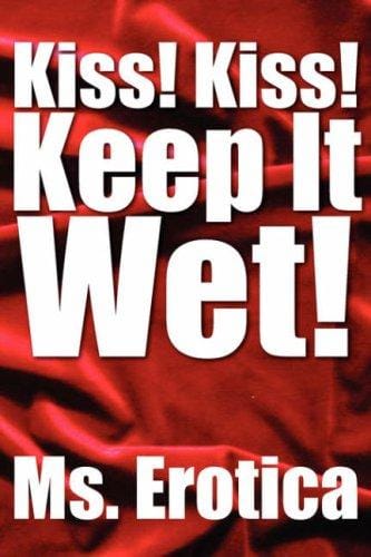 Kiss! Kiss! Keep It Wet!