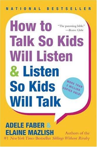 How to talk so kids will listen & listen so kids will talk