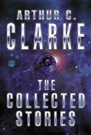 The Collected Stories of Arthur C. Clarke