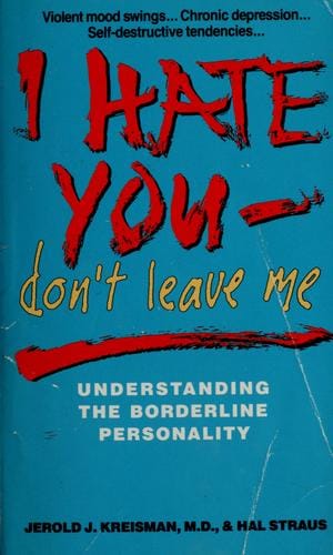 I hate you--don't leave me