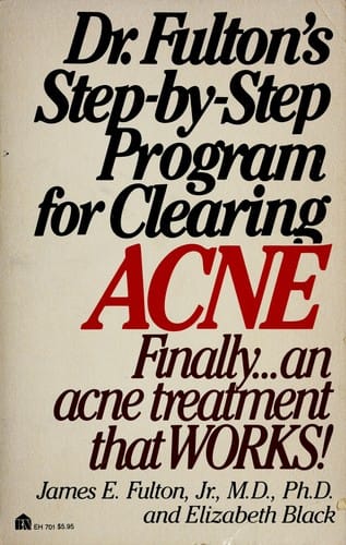 Dr. Fulton's Step-by-step program for clearing acne