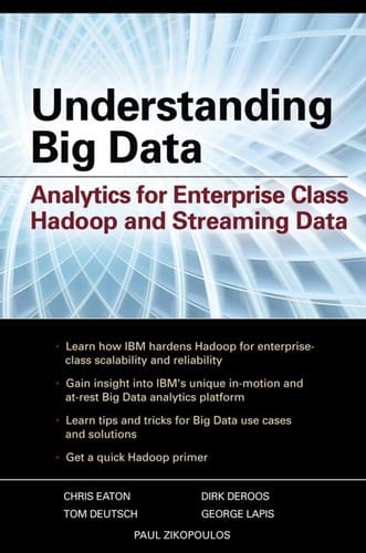 Understanding Big Data. Analytics for Enterprise Class Hadoop and Streaming Data